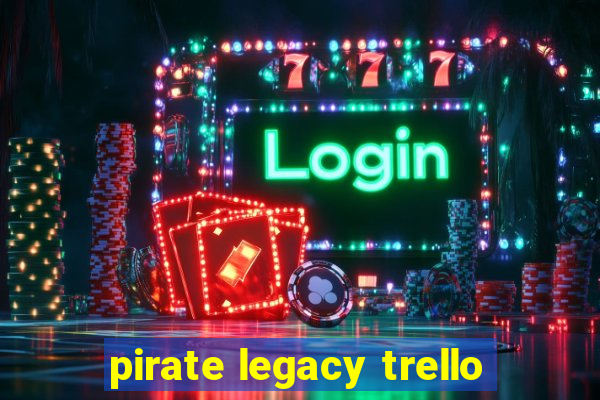 pirate legacy trello